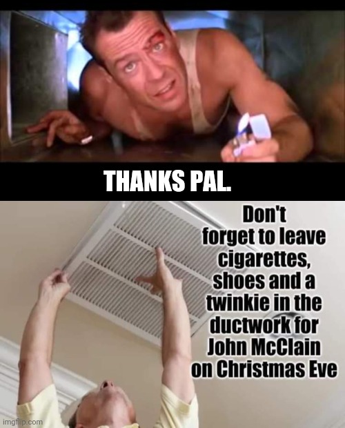 Gifts for John McLane | THANKS PAL. | image tagged in christmas memes | made w/ Imgflip meme maker