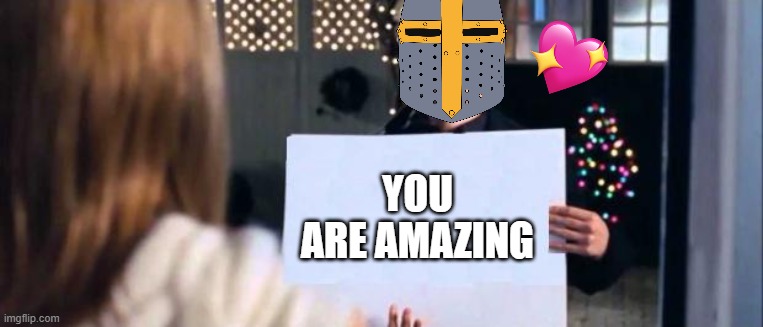 you sir...are amazing | YOU ARE AMAZING | image tagged in love actually sign | made w/ Imgflip meme maker