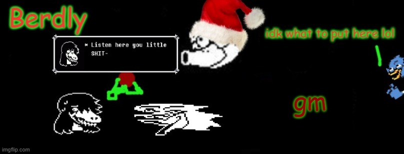 Berdly Christmas | gm | made w/ Imgflip meme maker