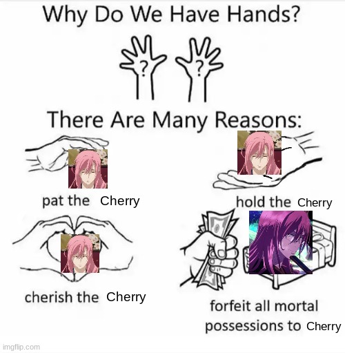 CHERRRRRRRYYYYYYY AHHHHHHHHHHH | Cherry; Cherry; Cherry; Cherry | image tagged in why do we have hands all blank | made w/ Imgflip meme maker
