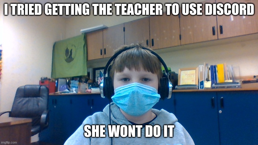 no more discord :(((((((((((((((((((99 | I TRIED GETTING THE TEACHER TO USE DISCORD; SHE WONT DO IT | image tagged in dissapointed child,dissapointed | made w/ Imgflip meme maker