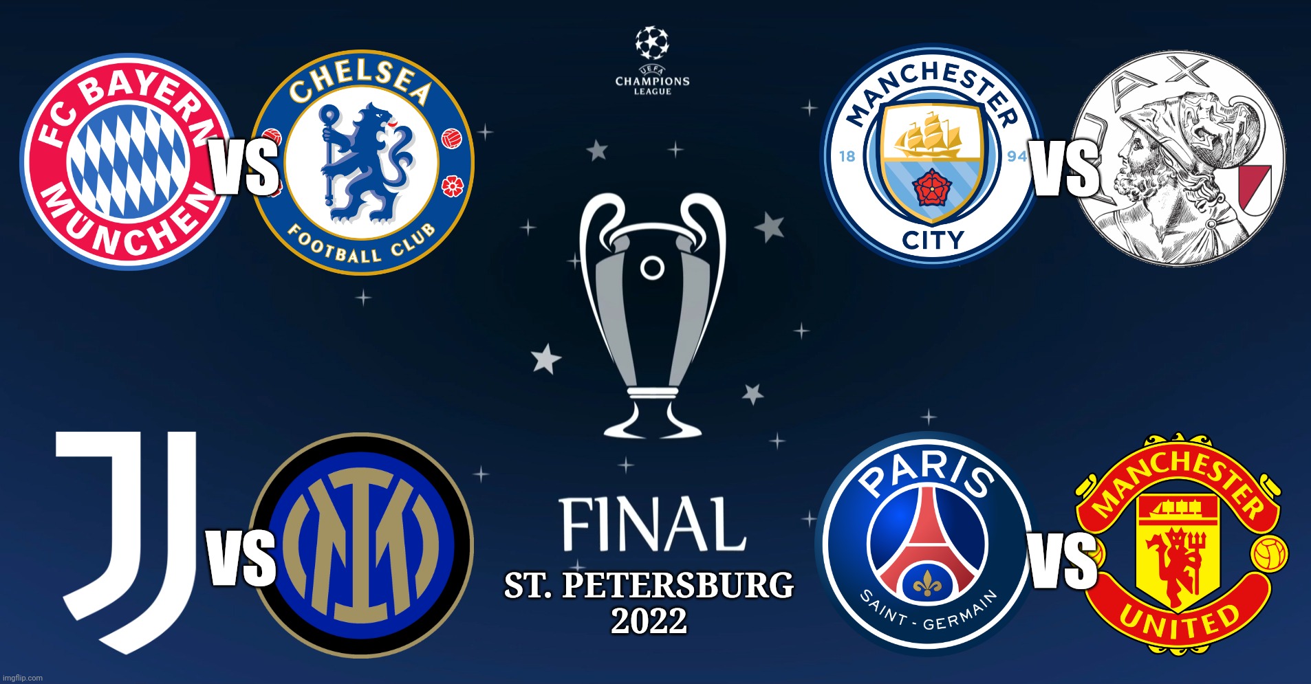 My UCL 2021-2022 Quarter finals draw prediction | VS; VS; VS; VS; ST. PETERSBURG
2022 | image tagged in champions league,quarter finals,bayern munich,psg,manchester united,derby d'italia | made w/ Imgflip meme maker