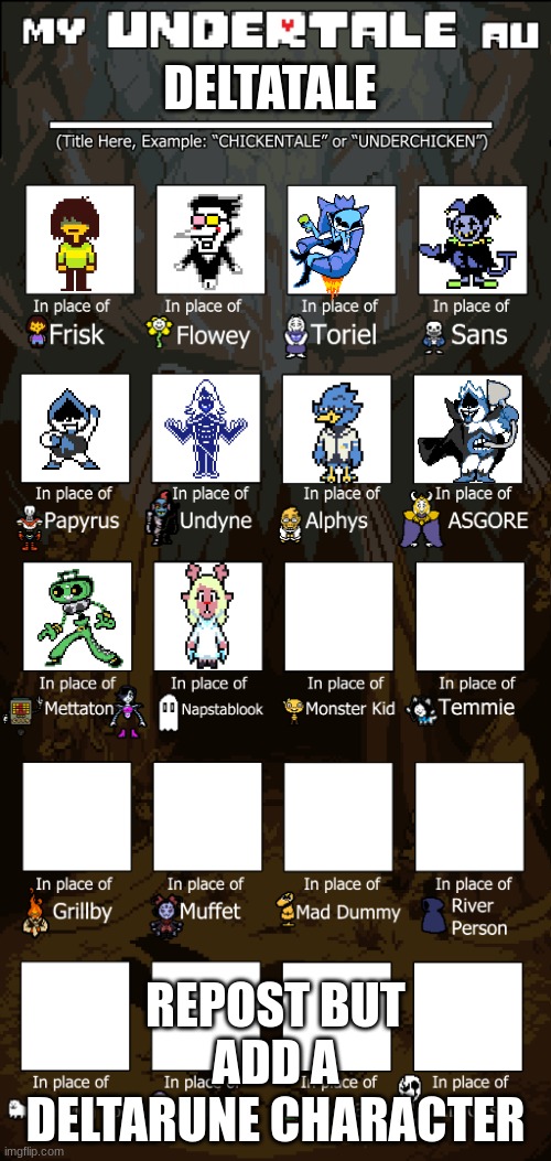 Create your own Undertale Au | DELTATALE; REPOST BUT ADD A DELTARUNE CHARACTER | image tagged in create your own undertale au | made w/ Imgflip meme maker
