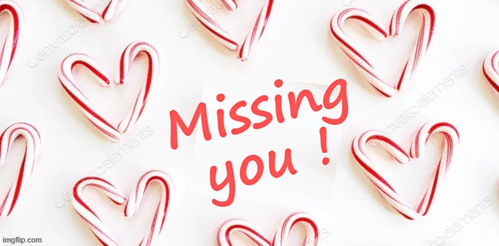 Missing you ! | made w/ Imgflip meme maker