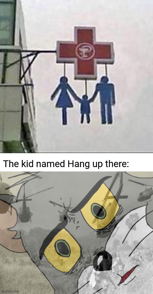 The hanging | The kid named Hang up there: | image tagged in unsettled tom vietnam,dark humor,hanging,memes,meme,hang in there | made w/ Imgflip meme maker