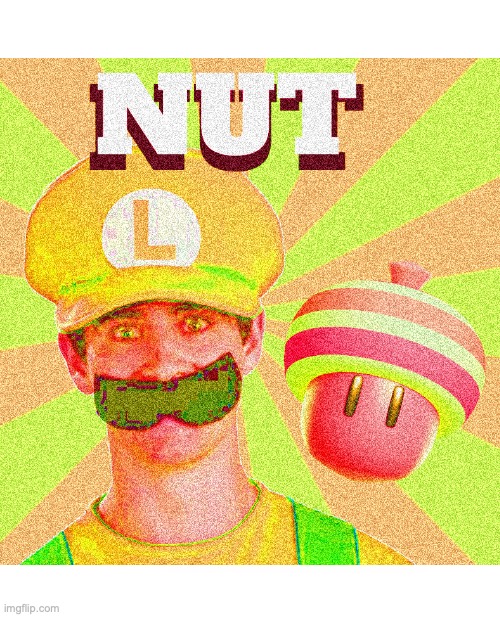 Luigi Nut | image tagged in luigi,nut,deep fried | made w/ Imgflip meme maker