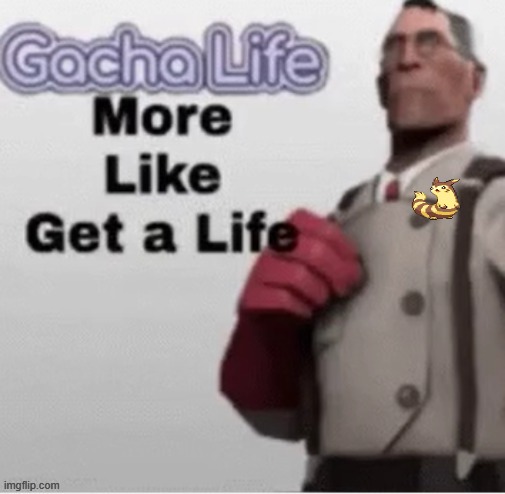 get a life | image tagged in get a life | made w/ Imgflip meme maker