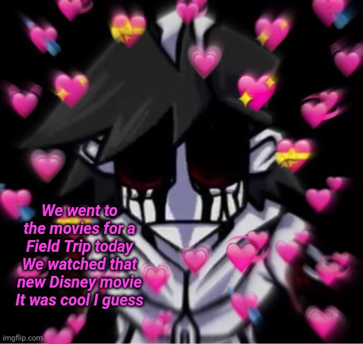 I'm love mine Gold | We went to the movies for a Field Trip today
We watched that new Disney movie
It was cool I guess | image tagged in i'm love mine gold | made w/ Imgflip meme maker