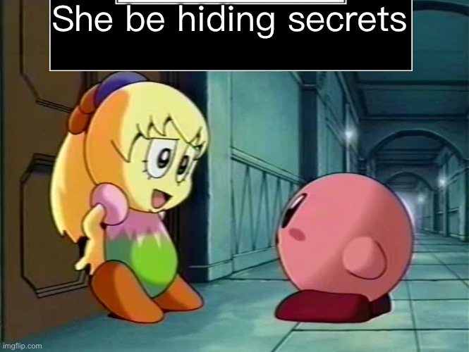 She be hiding secrets | made w/ Imgflip meme maker