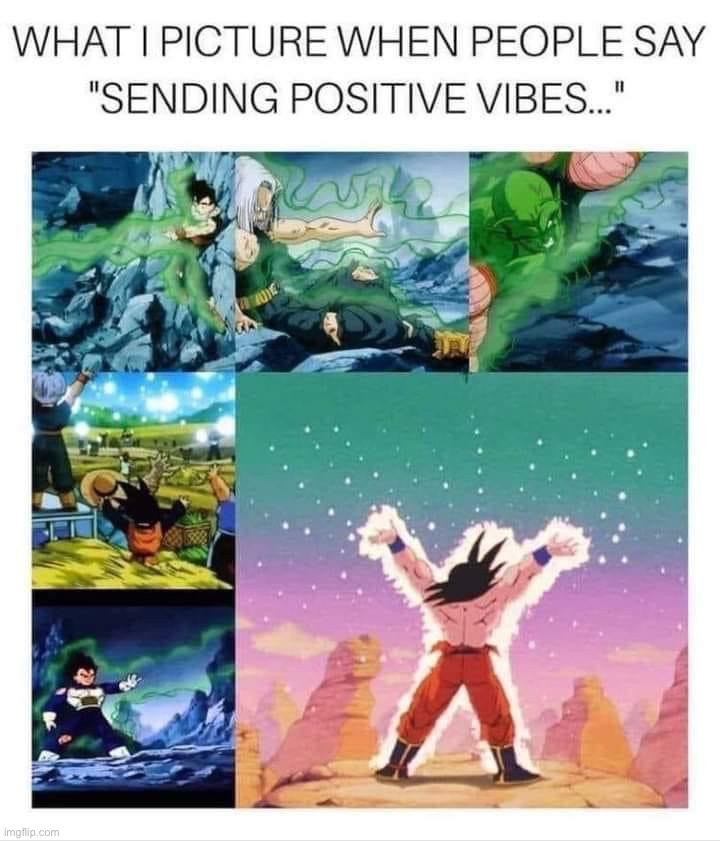 DBZ sending positive vibes | image tagged in dbz sending positive vibes | made w/ Imgflip meme maker