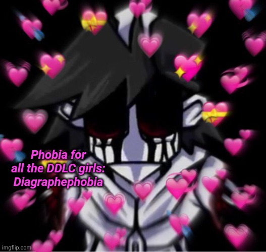 The fear of being deleted | Phobia for all the DDLC girls: Diagraphephobia | image tagged in i'm love mine gold | made w/ Imgflip meme maker