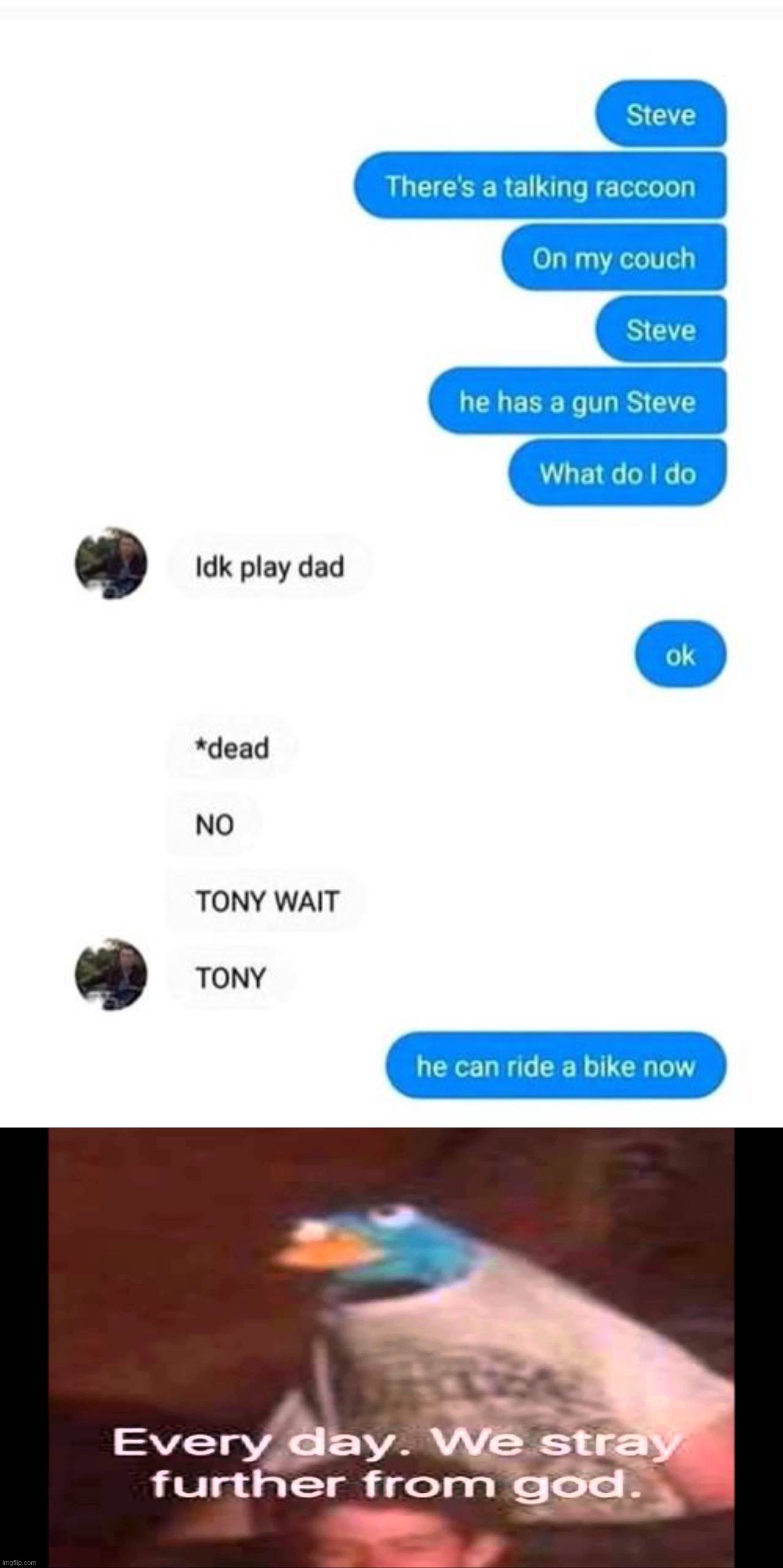 Oh god | image tagged in every day we stray further from god | made w/ Imgflip meme maker