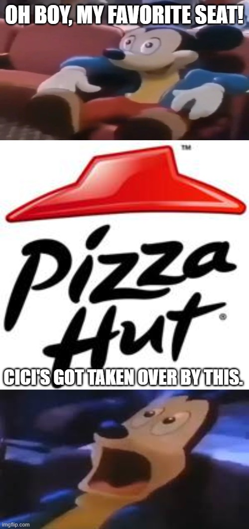 Mickey sees this when he sits down. |  OH BOY, MY FAVORITE SEAT! CICI'S GOT TAKEN OVER BY THIS. | image tagged in mickey mouse,pizza | made w/ Imgflip meme maker