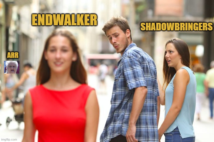 My thoughts about the new FF14 Expansion | ENDWALKER; SHADOWBRINGERS; ARR | image tagged in memes,distracted boyfriend,ff14,endwalker,shadowbringers,games | made w/ Imgflip meme maker