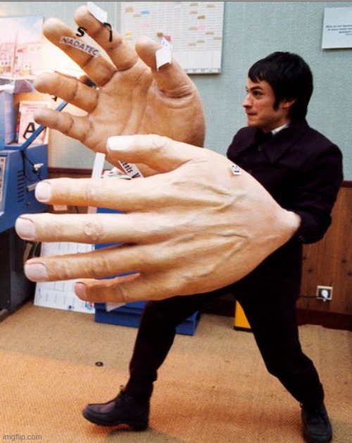 big hands | image tagged in big hands | made w/ Imgflip meme maker