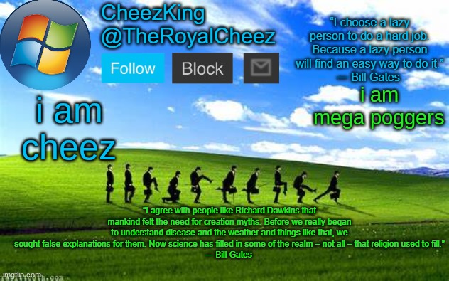 RoyalCheez Windows XP Temp | i am mega poggers; i am cheez | image tagged in royalcheez windows xp temp | made w/ Imgflip meme maker