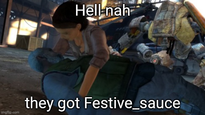 Eli Vance death | Hell nah; they got Festive_sauce | made w/ Imgflip meme maker