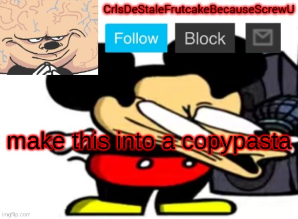 ' | make this into a copypasta | made w/ Imgflip meme maker