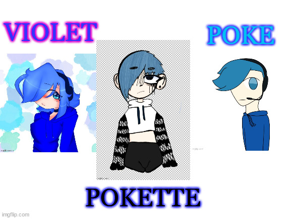 which of the 3 siblings is your fav? | POKE; VIOLET; POKETTE | image tagged in blank white template | made w/ Imgflip meme maker