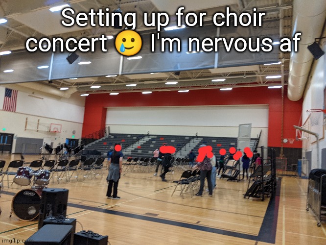 I don't even have a solo tho (thank lawd) | Setting up for choir concert 🥲 I'm nervous af | made w/ Imgflip meme maker