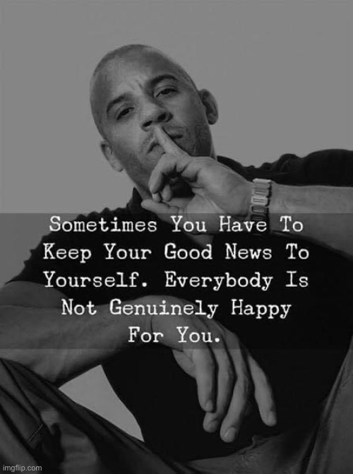 Keep good news to yourself | image tagged in keep good news to yourself | made w/ Imgflip meme maker