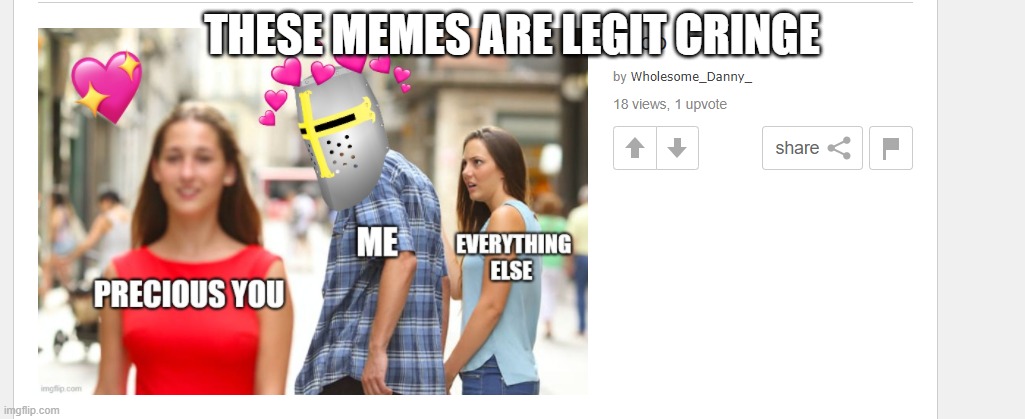 THESE MEMES ARE LEGIT CRINGE | made w/ Imgflip meme maker