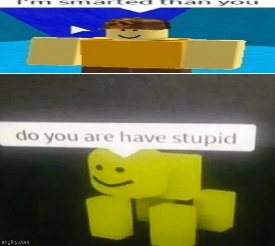 Extremely clever title | image tagged in do you are have stupid | made w/ Imgflip meme maker