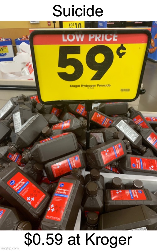 poop | Suicide; $0.59 at Kroger | image tagged in funny | made w/ Imgflip meme maker