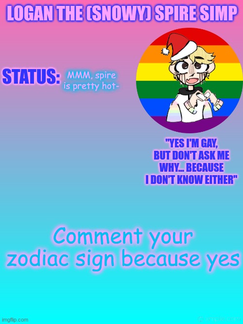 WEWE | MMM, spire is pretty hot-; Comment your zodiac sign because yes | image tagged in wowo | made w/ Imgflip meme maker