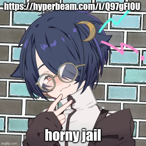 https://hyperbeam.com/i/Q97gFIOU | https://hyperbeam.com/i/Q97gFIOU; horny jail | image tagged in you fool i have 70 alternative accounts | made w/ Imgflip meme maker