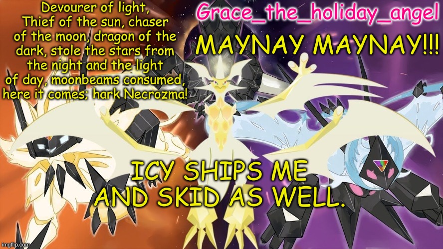aaaaAAAAAAAAAAAAAAAAAAAAAAAAAAAAAAAAAA- | MAYNAY MAYNAY!!! ICY SHIPS ME AND SKID AS WELL. | image tagged in grace's ultra template | made w/ Imgflip meme maker