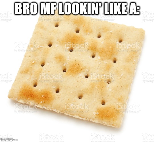 BRO MF LOOKIN' LIKE A: | made w/ Imgflip meme maker