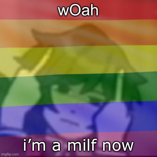 zamn | wOah; i’m a milf now | image tagged in this mf | made w/ Imgflip meme maker