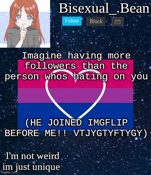 igydgyuckuvfuygbdbkvfhbdjh | Imagine having more followers than the person whos hating on you; (HE JOINED IMGFLIP BEFORE ME!! VTJYGTYFTYGY) | image tagged in help me,why are you reading this,who reads these | made w/ Imgflip meme maker