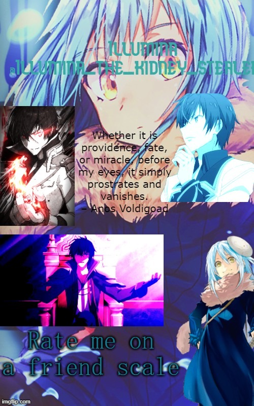 illumina rimiru/anos temp | Rate me on a friend scale | image tagged in illumina rimiru/anos temp | made w/ Imgflip meme maker