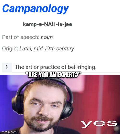 Bells |  "ARE YOU AN EXPERT?" | image tagged in jacksepticeye,jacksepticeyememes,bell,funny,funny memes,brimmuthafukinstone | made w/ Imgflip meme maker