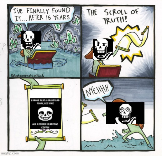 undertale mt freind made it do not find funny | image tagged in memes,the scroll of truth | made w/ Imgflip meme maker