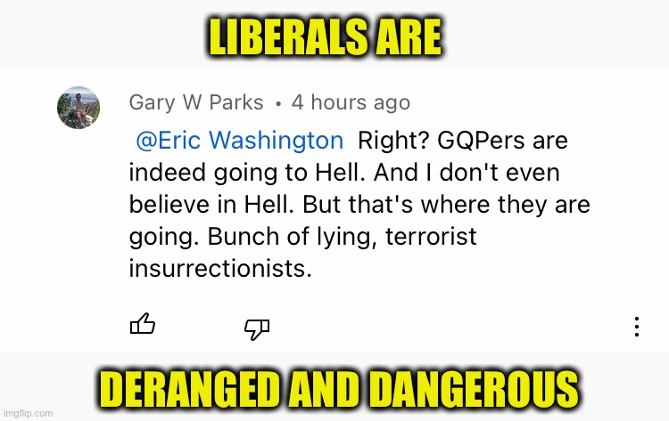 Liberal logic | LIBERALS ARE; DERANGED AND DANGEROUS | image tagged in liberal logic,liberal hypocrisy,stupid liberals,memes,democratic party | made w/ Imgflip meme maker