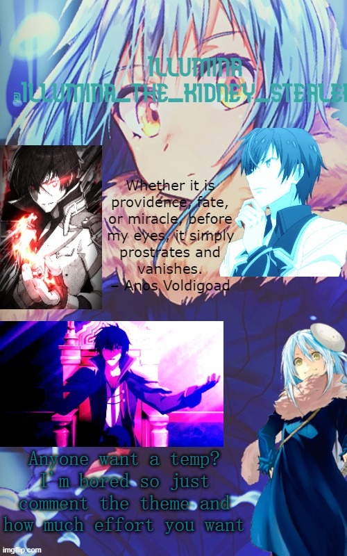 illumina rimiru/anos temp | Anyone want a temp? I'm bored so just comment the theme and how much effort you want | image tagged in illumina rimiru/anos temp | made w/ Imgflip meme maker