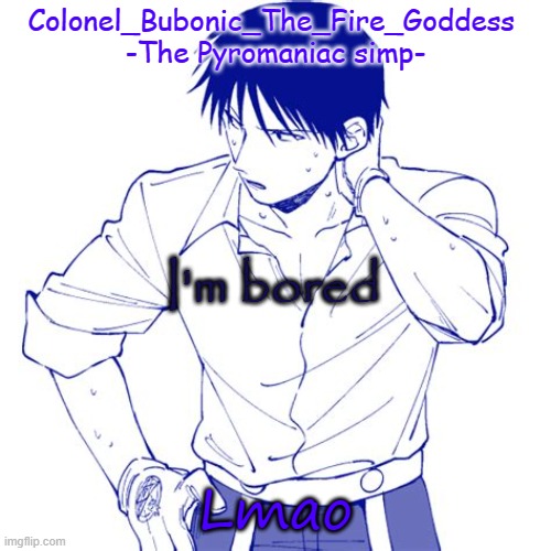 Haha another Roy temp Cry about it | I'm bored; Lmao | image tagged in haha another roy temp cry about it | made w/ Imgflip meme maker
