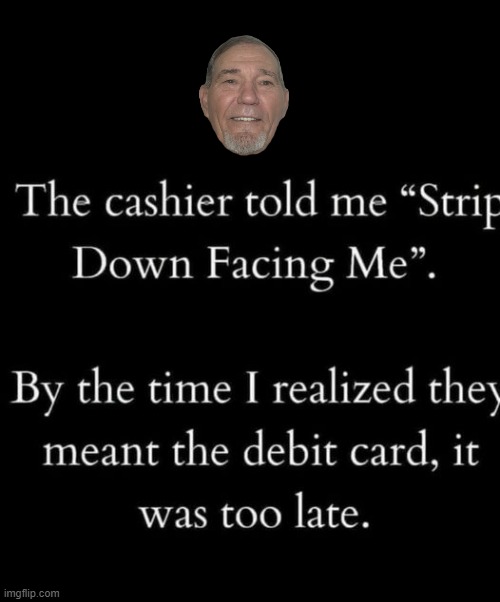 Just following instructions | image tagged in debit card,magnetic strip | made w/ Imgflip meme maker