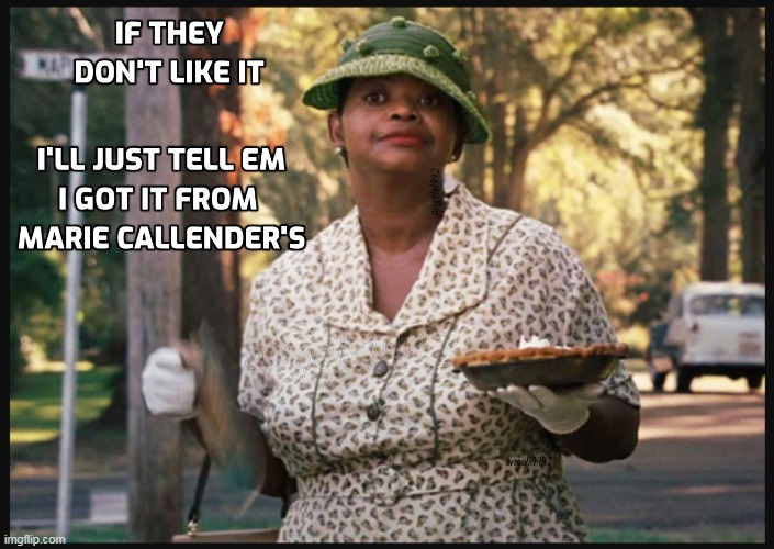 image tagged in marrie callender's,shit pie,minny jackson,octavia spencer,the help,sharon weiss | made w/ Imgflip meme maker