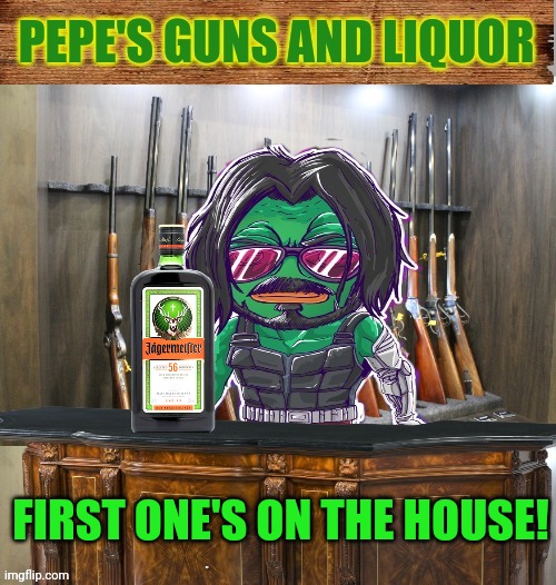 Free drinks! | FIRST ONE'S ON THE HOUSE! | image tagged in pepe's guns and liquor,imgflip,president,stream,booze | made w/ Imgflip meme maker