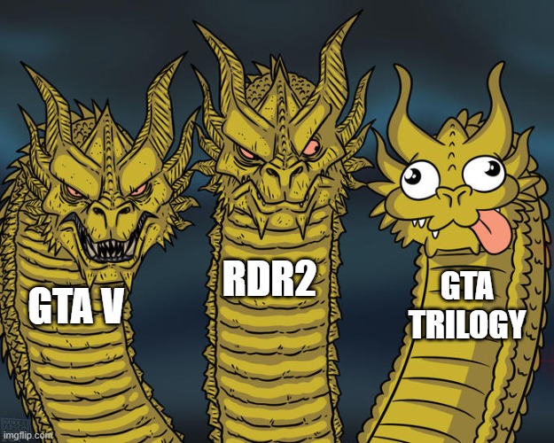 Last 3 masterpieces by rockstar |  RDR2; GTA TRILOGY; GTA V | image tagged in three-headed dragon,rockstar,gta v,red dead redmipition,game,game meme | made w/ Imgflip meme maker
