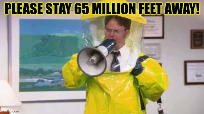 Social distancing | PLEASE STAY 65 MILLION FEET AWAY! | image tagged in social distance birthday,stay away,dont spread,disease | made w/ Imgflip meme maker