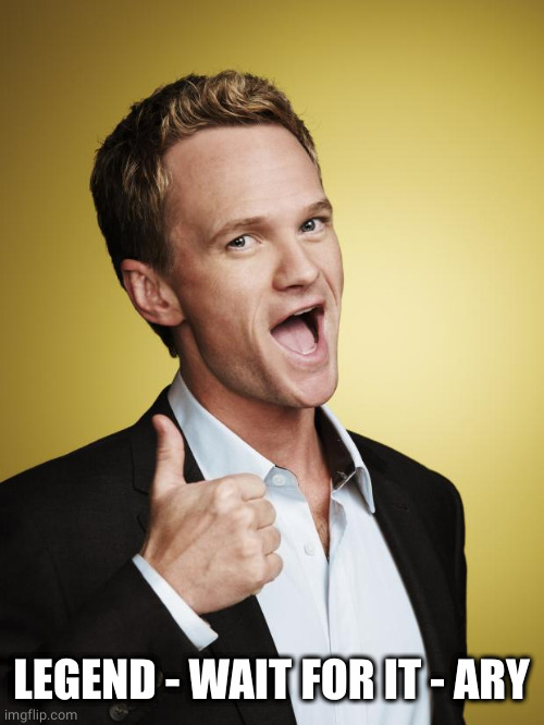 Barney Stinson | LEGEND - WAIT FOR IT - ARY | image tagged in barney stinson | made w/ Imgflip meme maker