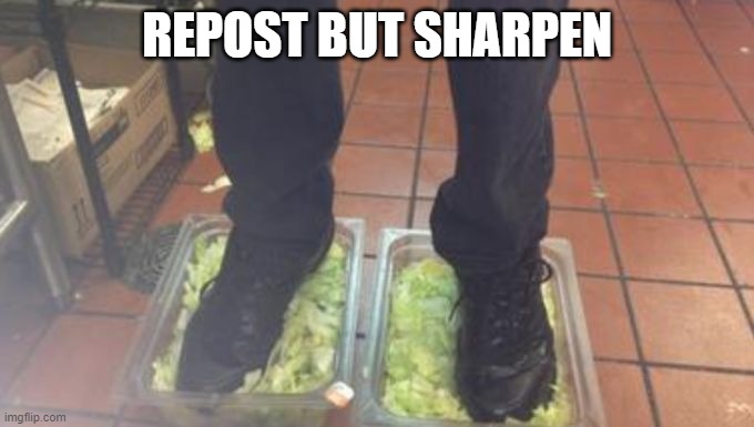 Burger King Foot Lettuce | REPOST BUT SHARPEN | image tagged in burger king foot lettuce | made w/ Imgflip meme maker