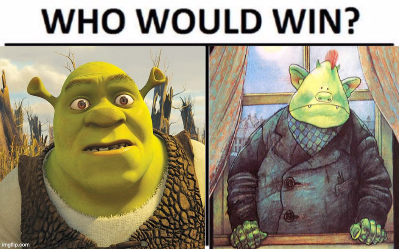 image tagged in shrek,funny,memes,relatable,memenade,who would win | made w/ Imgflip meme maker