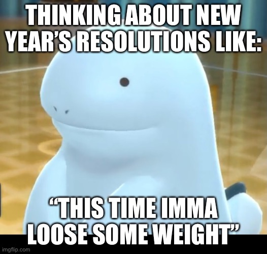 it do be like that tho | THINKING ABOUT NEW YEAR’S RESOLUTIONS LIKE:; “THIS TIME IMMA LOOSE SOME WEIGHT” | image tagged in thick,happy new year,still fat | made w/ Imgflip meme maker