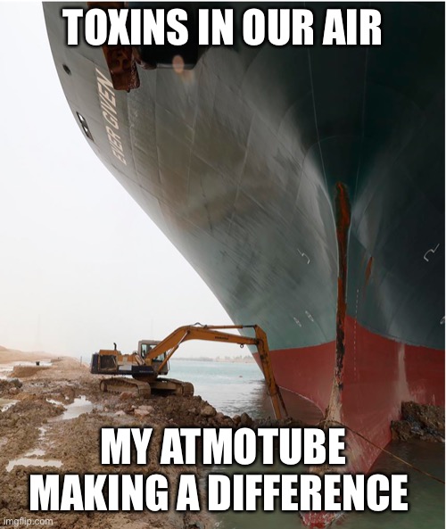 Atmotube meme | TOXINS IN OUR AIR; MY ATMOTUBE MAKING A DIFFERENCE | image tagged in suez-canal | made w/ Imgflip meme maker